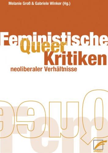 Queer- /Feministische Kritiken neoliberaler Verhältnisse 