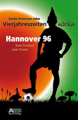Hannover 96: Vom Trauma zum Traum 