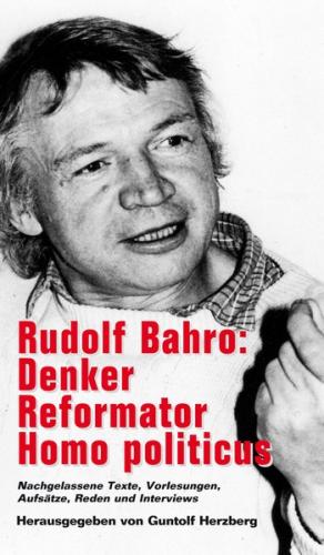Rudolf Bahro: Denker – Reformator – Homo politicus 