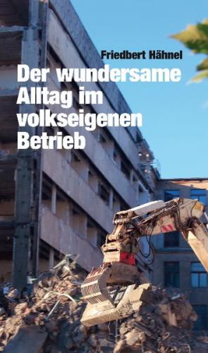 Der wundersame Alltag im volkeigenen Betrieb 