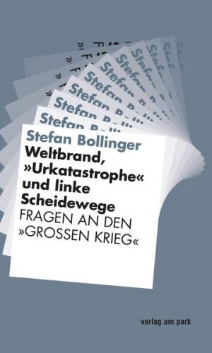 Weltbrand, "Urkatastrophe" und linke Scheidewege 