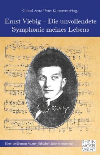 Ernst Viebig - Die unvollendete Symphonie meines Lebens 