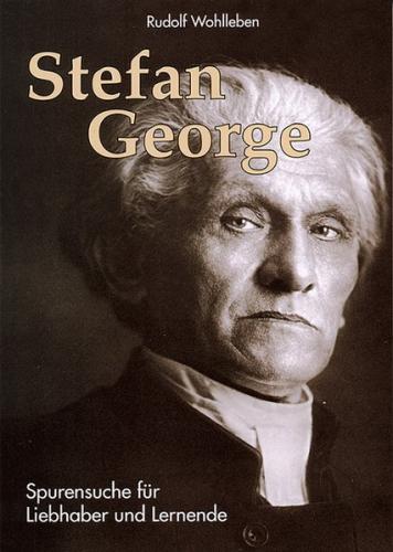 Stefan George - Spurensuche für Liebhaber und Lernende 