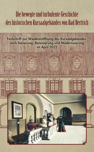 Die bewegte und turbulente Geschichte des historischen Kursaalgebäudes von Bad Bertrich 