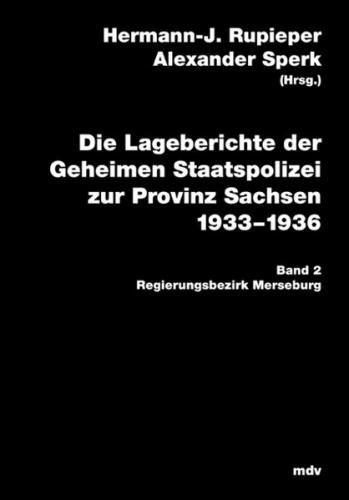 Die Lageberichte der Geheimen Staatspolizei zur Provinz Sachsen 1933-1936 