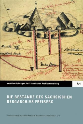 Die Bestände des Sächsischen Bergarchivs Freiberg 