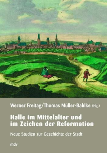 Halle im Mittelalter und im Zeitalter der Reformation 
