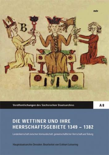 Die Wettiner und ihre Herrschaftsgebiete 1349-1382 