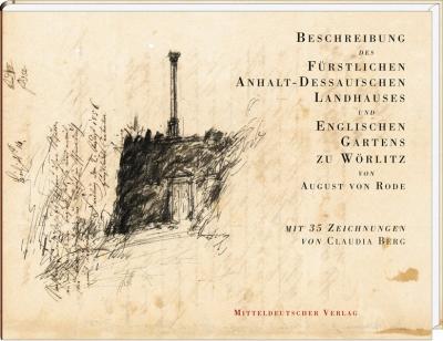 Beschreibung des Fürstlichen Anhalt-Dessauischen Landhauses und Englischen Gartens zu Wörlitz 