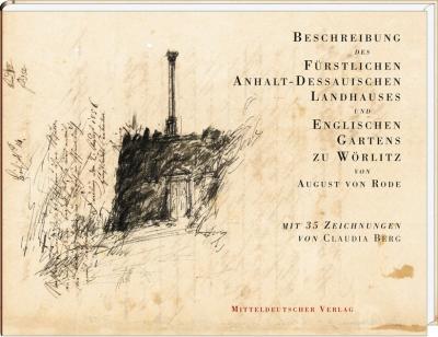 Beschreibung des Fürstlichen Anhalt-Dessauischen Landhauses und Englischen Gartens zu Wörlitz 