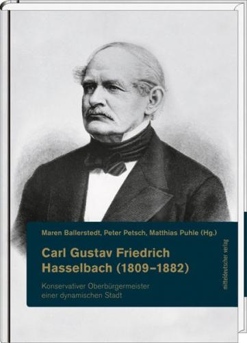 Carl Gustav Friedrich Hasselbach (1809-1882) - konservativer Oberbürgermeister einer dynamischen Stadt 