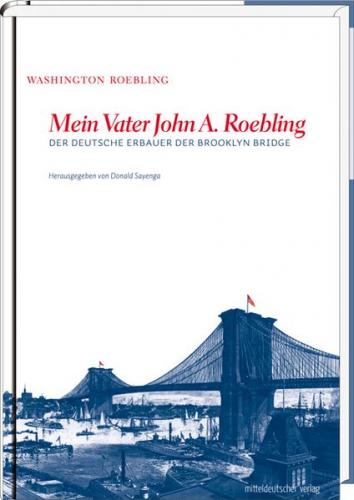 Mein Vater John A. Roebling 