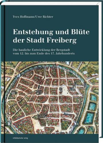 Entstehung und Blüte der Stadt Freiberg 