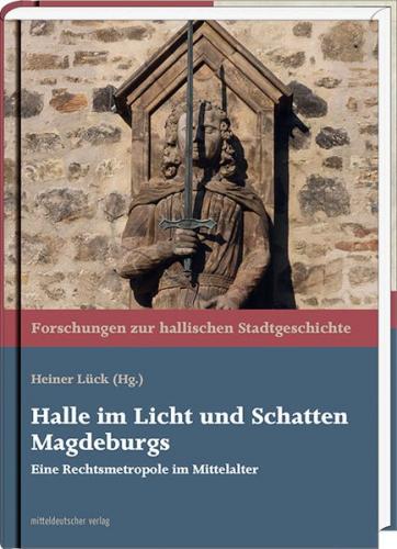 Halle im Licht und Schatten Magdeburgs 