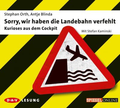 Sorry, wir haben die Landebahn verfehlt – Kurioses aus dem Cockpit (Audio-CD) 
