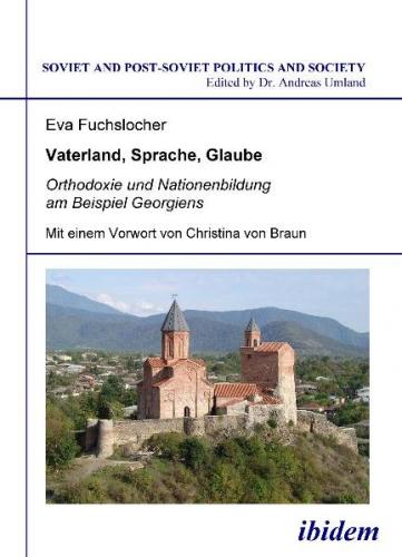 Vaterland, Sprache, Glaube. Orthodoxie und Nationenbildung am Beispiel Georgiens 