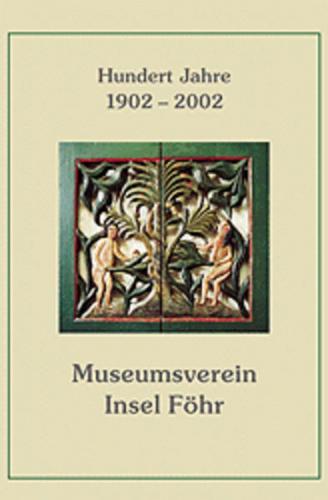 Festschrift zum 100-jährigen Bestehen des Museumsvereins der Insel Föhr e. V. 1902-2002 