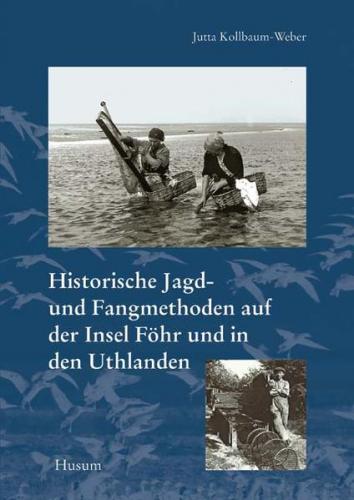 Historische Jagd- und Fangmethoden auf der Insel Föhr und in den Uthlanden 