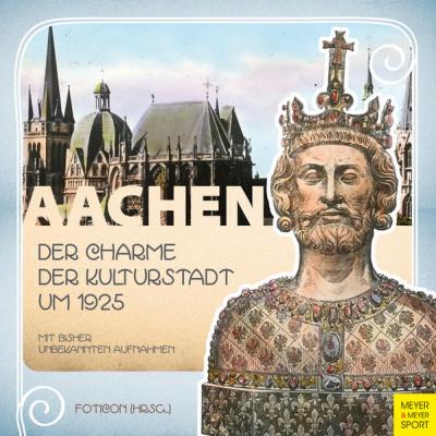 Aachen – Der Charme der Kulturstadt um 1925 