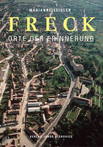 Freck bei Hermannstadt - Ein Dorf in Siebenbürgen 