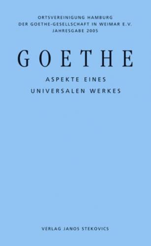 Goethe - Aspekte eines universalen Werkes 