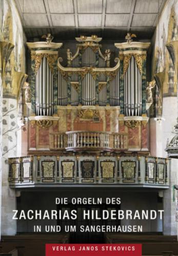 Die Orgeln des Zacharias Hildebrandt in und um Sangerhausen 