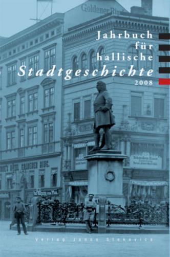 Jahrbuch für hallische Stadtgeschichte 2008 