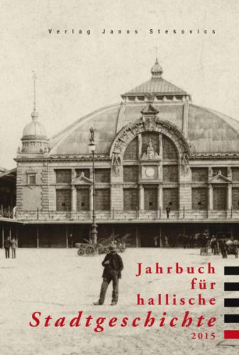 Jahrbuch für hallische Stadtgeschichte 2015 