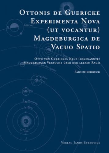 Otto von Guerickes Neue (sogenannte) Magdeburger Versuche über den leeren Raum 