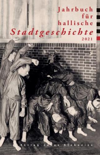 Jahrbuch für hallische Stadtgeschichte 2021 