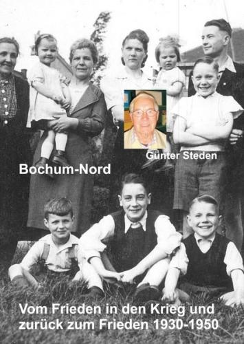 Bochum-Nord. Vom Frieden in den Krieg und zurück zum Frieden 1930-1950 
