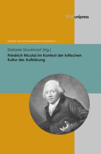 Friedrich Nicolai im Kontext der kritischen Kultur der Aufklärung 