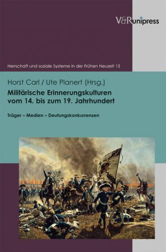 Militärische Erinnerungskulturen vom 14. bis zum 19. Jahrhundert 