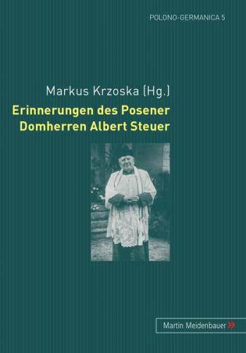 Erinnerungen des Posener Domherren Albert Steuer 