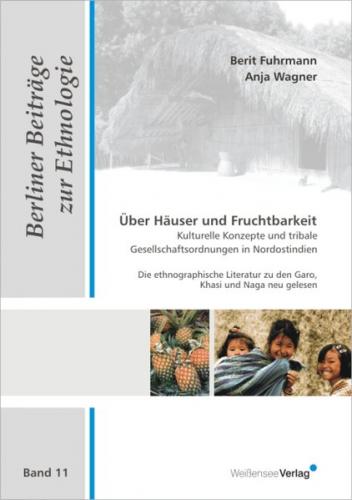 Über Häuser und Fruchtbarkeit - Kulturelle Konzepte und tribale Gesellschaftsordnungen in Nordostindien 