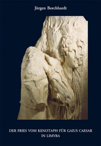 Der Fries vom Kenotaph für Gaius Caesar in Limyra 