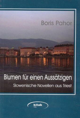 Blumen für einen Aussätzigen. Slowenische Novellen aus Triest 