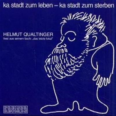 Ka Stadt zum Leben - ka Stadt zum Sterben. Qualtinger liest aus seinem Buch "Das letzte Lokal" (Audio-CD) 