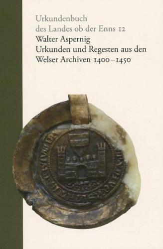 Urkunden und Regesten aus den Welser Archiven 1400 - 1450 