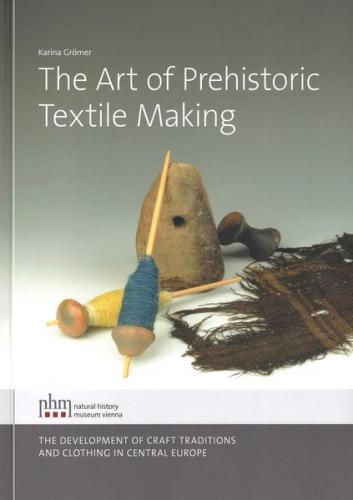 The Art of Prehistoric Textile Making 