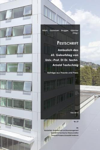 Festschrift Anlässlich des 60. Geburtstag von Univ.-Prof. DI Dr. techn. Arnold Tautschnig 
