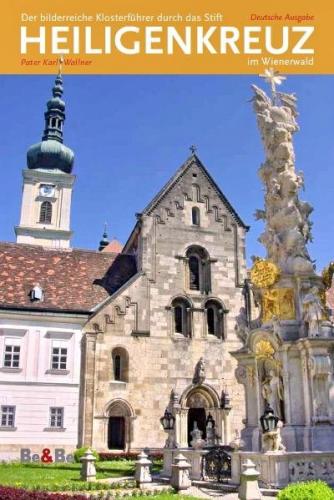 Der bilderreiche Klosterführer durch das Stift Heiligenkreuz im Wienerwald 