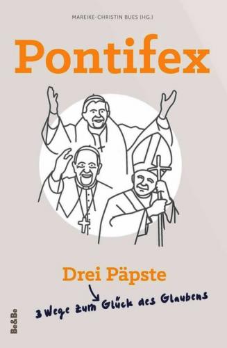Pontifex - Drei Päpste - Drei Wege zum Glück des Glaubens 