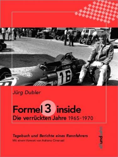 Formel 3, inside. Die verrückten Jahre 1965 - 1970 