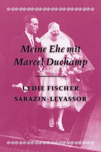 Meine Ehe mit Marcel Duchamp 