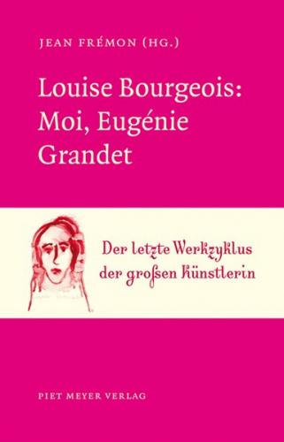 Louise Bourgeois: Moi, Eugénie Grandet 
