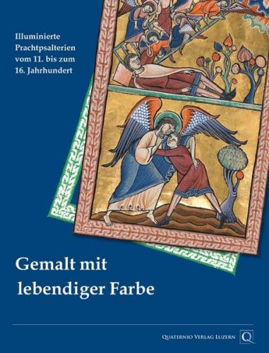 Gemalt mit lebendiger Farbe. Illuminierte Prachtpsalterien der Bayerischen Staatsbibliothek vom 11. bis 16. Jahrhundert 