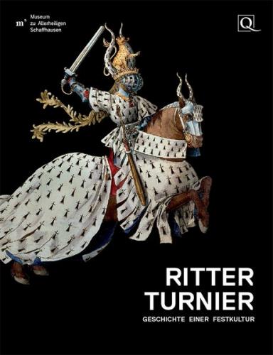 Ritterturnier – Geschichte einer Festkultur. 