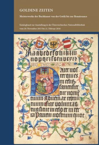 Goldene Zeiten. Meisterwerke der Buchkunst von der Gotik bis zur Renassance 