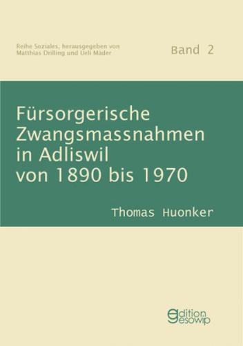 Fürsorgerische Zwangsmassnahmen in Adliswil von 1890 bis 1970 